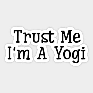 Trust Me I'm A Yogi Sticker